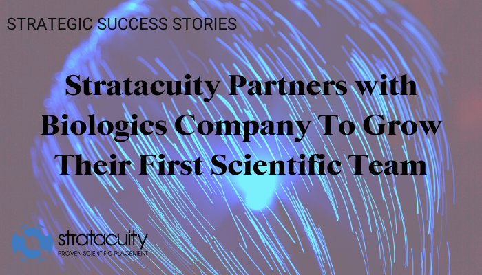 Stratacuity Partners with Biologics Company To Grow Their First Scientific Team