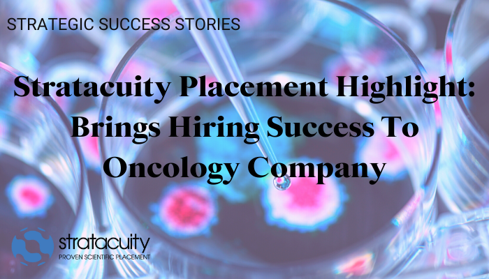 Stratacuity Brings Hiring Success To Oncology Company